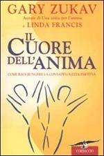 Il cuore dell'anima. Come raggiungere la consapevolezza emotiva