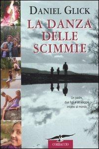 La danza delle scimmie. Un padre, due figli e un viaggio intorno al mondo - Daniel Glick - copertina