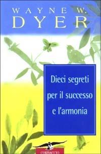 Dieci segreti per il successo e l'armonia - Wayne W. Dyer - copertina