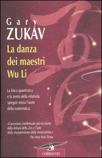 La danza dei maestri Wu Li. La fisica quantistica e la teoria della relatività spiegate senza l'aiuto della matematica - Gary Zukav - copertina