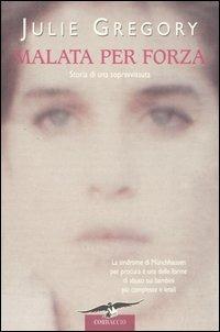 Malata per forza. Storia di una sopravvissuta - Julie Gregory - copertina