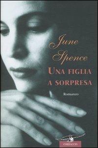 Una figlia a sorpresa - June Spence - copertina