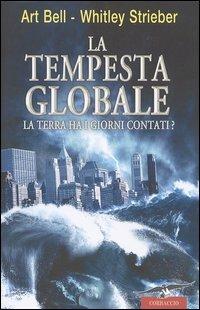 La tempesta globale - Art Bell,Whitley Strieber - 2