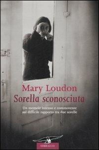 Sorella sconosciuta - Mary Loudon - copertina