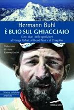 È buio sul ghiacciaio. Con i diari delle spedizioni al Nanga Parbat, al Broad Peak e al Chogolisa