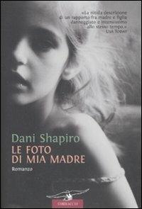 Le foto di mia madre - Dani Shapiro - copertina