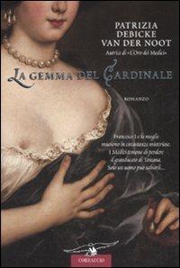 La gemma del cardinale de' Medici - Patrizia Debicke Van der Noot - copertina