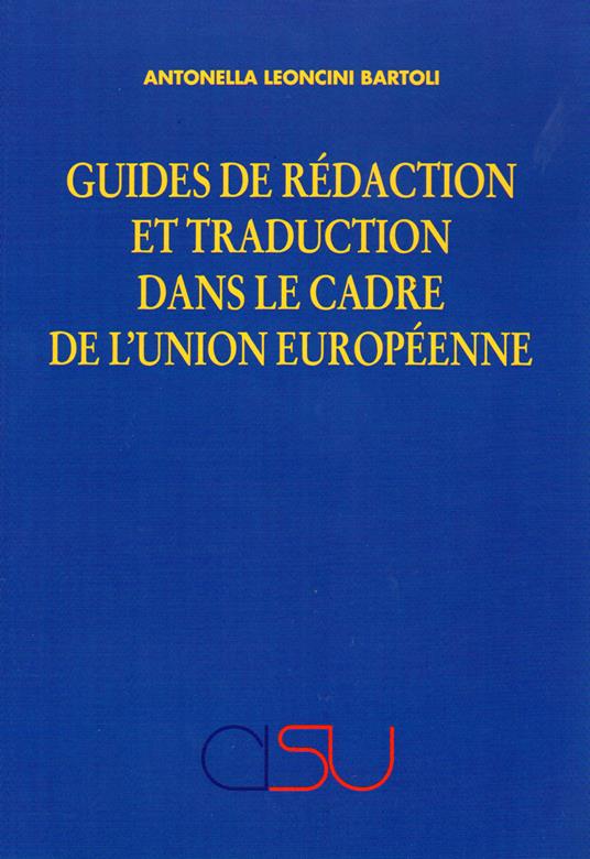 Guides de rédaction et traduction dans le cadre de l'Union Européenne - Antonella Leoncini Bartoli - copertina