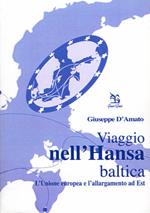 Viaggio nell'hansa baltica. L'Unione Europea e l'allargamento ad est