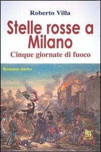 Stelle rosse a Milano. 5 giornate di fuoco - Roberto Villa - copertina