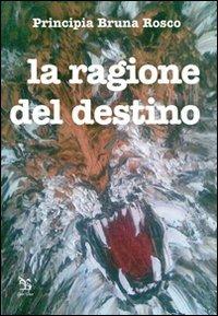 La ragione del destino - Principia B. Rosco - copertina