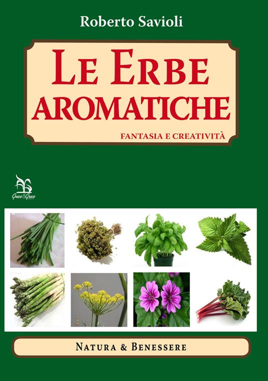 Le erbe aromatiche. Fantasia e creatività - Roberto Savioli - copertina