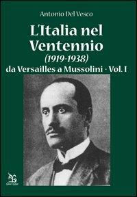 L'Italia nel Ventennio (1919-1938). Vol. 1: Da Versailles a Mussolini - Antonio Del Vesco - copertina