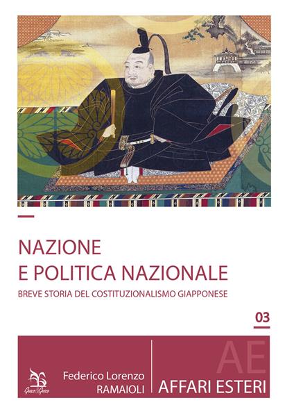 Nazione e politica nazionale. Breve storia del costituzionalismo giapponese - Federico Lorenzo Ramaioli - copertina