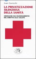 La privatizzazione silenziosa della sanità. Cronache sul razionamento del diritto alla salute