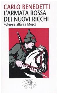 L'armata rossa dei nuovi ricchi. Potere e affari a Mosca - Carlo Benedetti - copertina