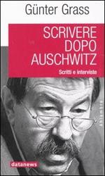 Scrivere dopo Auschwitz. Scritti e interviste