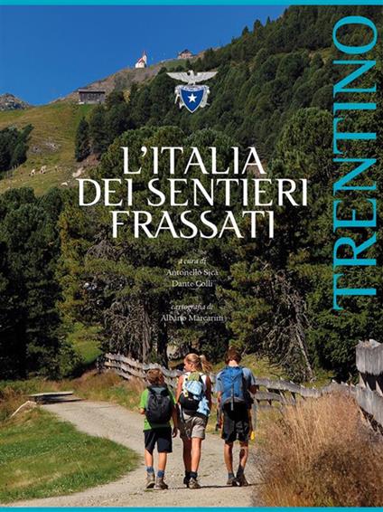 L' Italia dei sentieri Frassati. Trentino - Dante Colli,Antonello Sica - ebook