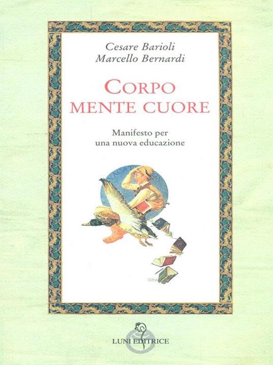 Corpo, mente, cuore. Manifesto per una nuova educazione - Marcello Bernardi,Cesare Barioli - 2