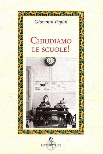 Chiudiamo le scuole - Giovanni Papini - copertina