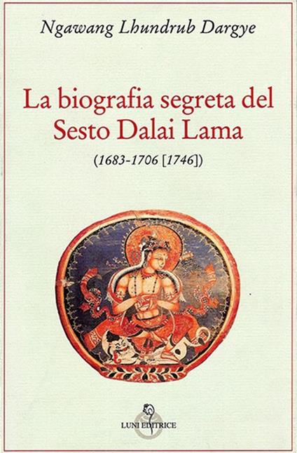 La biografia segreta del VI Dalai lama - Lhundrub Dargye Ngawang - copertina