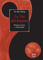 La via del respiro. Pensiero cinese e Taiji Quan