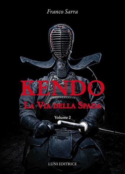 Kendo. La via della spada. Vol. 2 - Franco Sarra - copertina