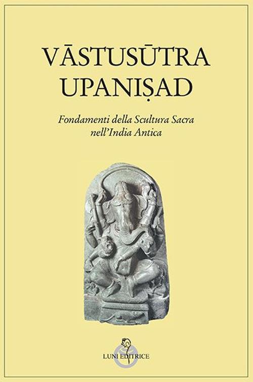 Vastusutra Upanisad. Fondamenti della scultura sacra in India - copertina