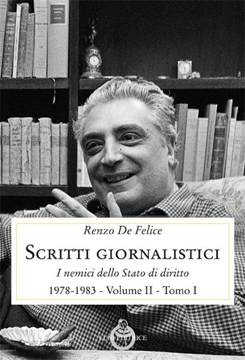 Scritti giornalistici. Vol. 2\1: nemici dello stato di diritto (1976-1985), I. - Renzo De Felice - copertina