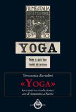 «Yoga». Sovversivi e rivoluzionari con d'Annunzio a Fiume