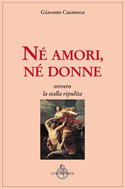 Né amori, né donne, ovvero la stalla ripulita - Giacomo Casanova - copertina