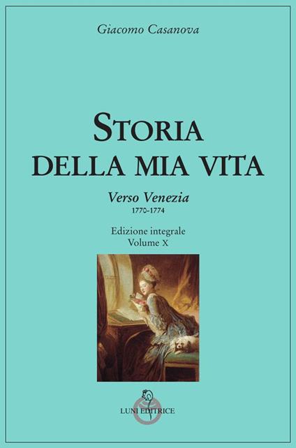 Storia della mia vita. Vol. 10: Verso Venezia (1770-1774) - Giacomo Casanova - copertina