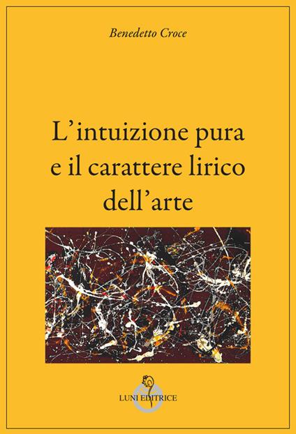 L'intuizione pura e il carattere lirico dell'arte - Benedetto Croce - copertina