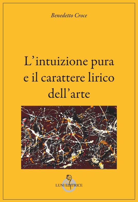 L'intuizione pura e il carattere lirico dell'arte - Benedetto Croce - copertina