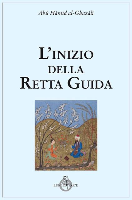 L' inizio della retta guida - Ghazâlî Al - copertina