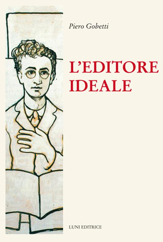 L'editore ideale. Frammenti autobiografici con iconografia - Piero Gobetti - copertina