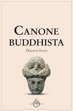 Canone buddhista. Discorsi brevi