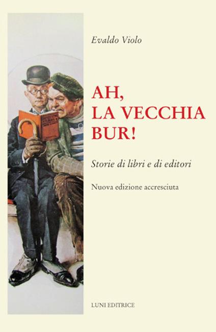 Ah, la vecchia BUR! Storie di libri e di editori. Nuova ediz. - Evaldo Violo - copertina