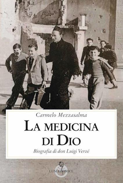 La medicina di Dio. Biografia di don Luigi Verzé - Carmelo Mezzasalma - copertina