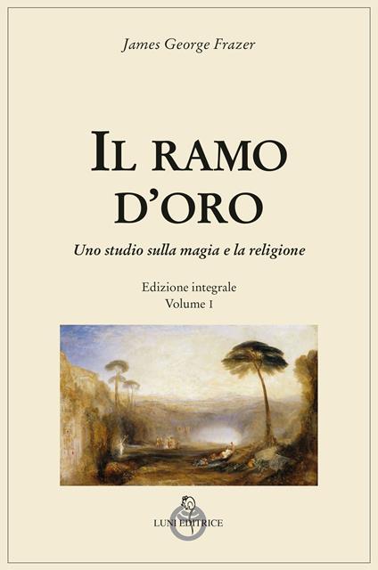 Il ramo d'oro. Studio sulla magia e sulla religione. Vol. 1 - James George Frazer - copertina