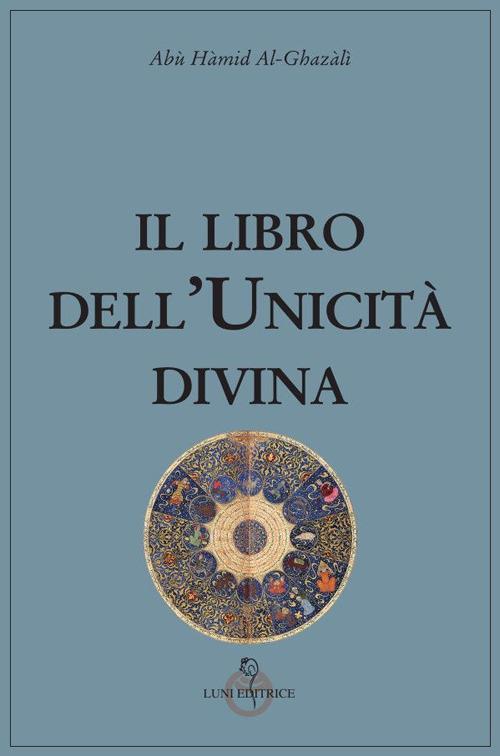Il libro dell'unicità divina - Ghazâlî Al - copertina