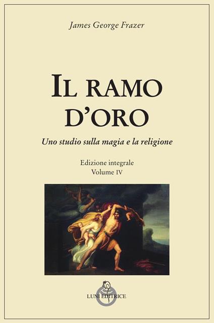 Il ramo d'oro. Studio della magia e della religione. Ediz. integrale. Vol. 4/3: Il dio morente - James George Frazer - copertina