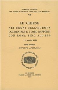 Le Chiese nei regni dell'Europa occidentale e i loro rapporti con Roma sino all'800. Atti (dal 7 al 13 aprile 1959) (rist. anast.) - copertina