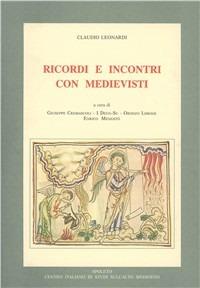 Ricordi e incontri con medievisti - Claudio Leonardi - copertina