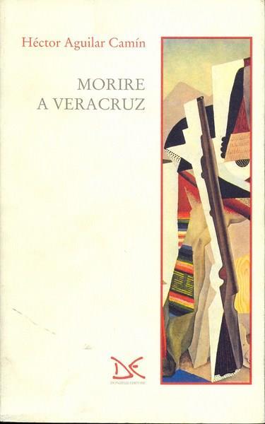 Morire a Veracruz - Hectór Aguilar Camín - copertina