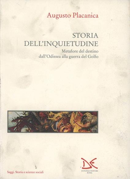 Storia dell'inquietudine. Metafore del destino dall'Odissea alla guerra del Golfo - Augusto Placanica - copertina