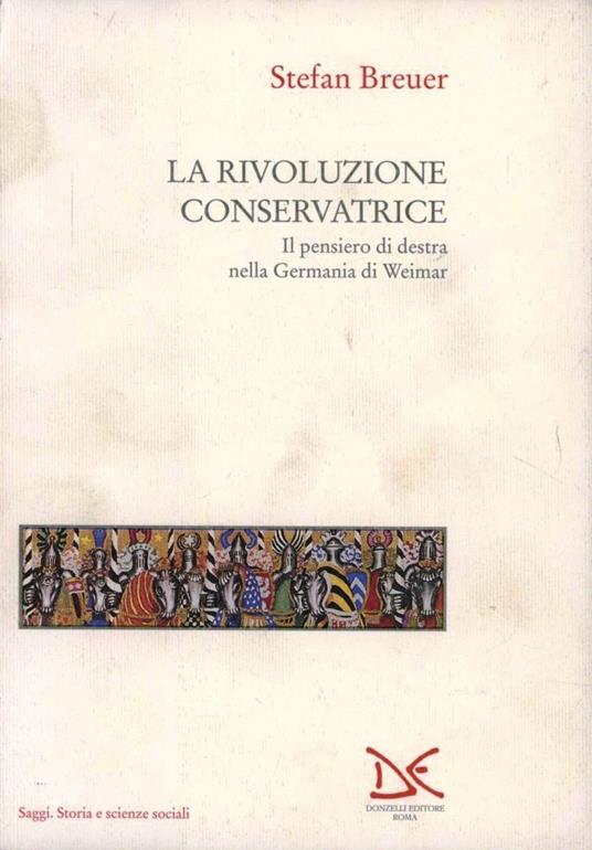 La rivoluzione conservatrice. Il pensiero di Destra nella Germania di Weimar - Stefan Breuer - copertina