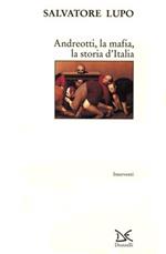 Andreotti, la mafia, la storia d'Italia