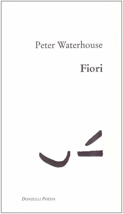 Fiori. Manuale di poesia per chi va a piedi - Peter Waterhouse - copertina