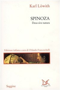 Spinoza. Deus sive natura - Karl Löwith - Libro - Donzelli - Saggine | IBS